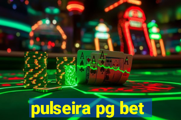 pulseira pg bet